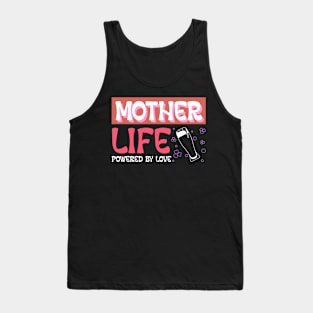 mother life powered by love Tank Top